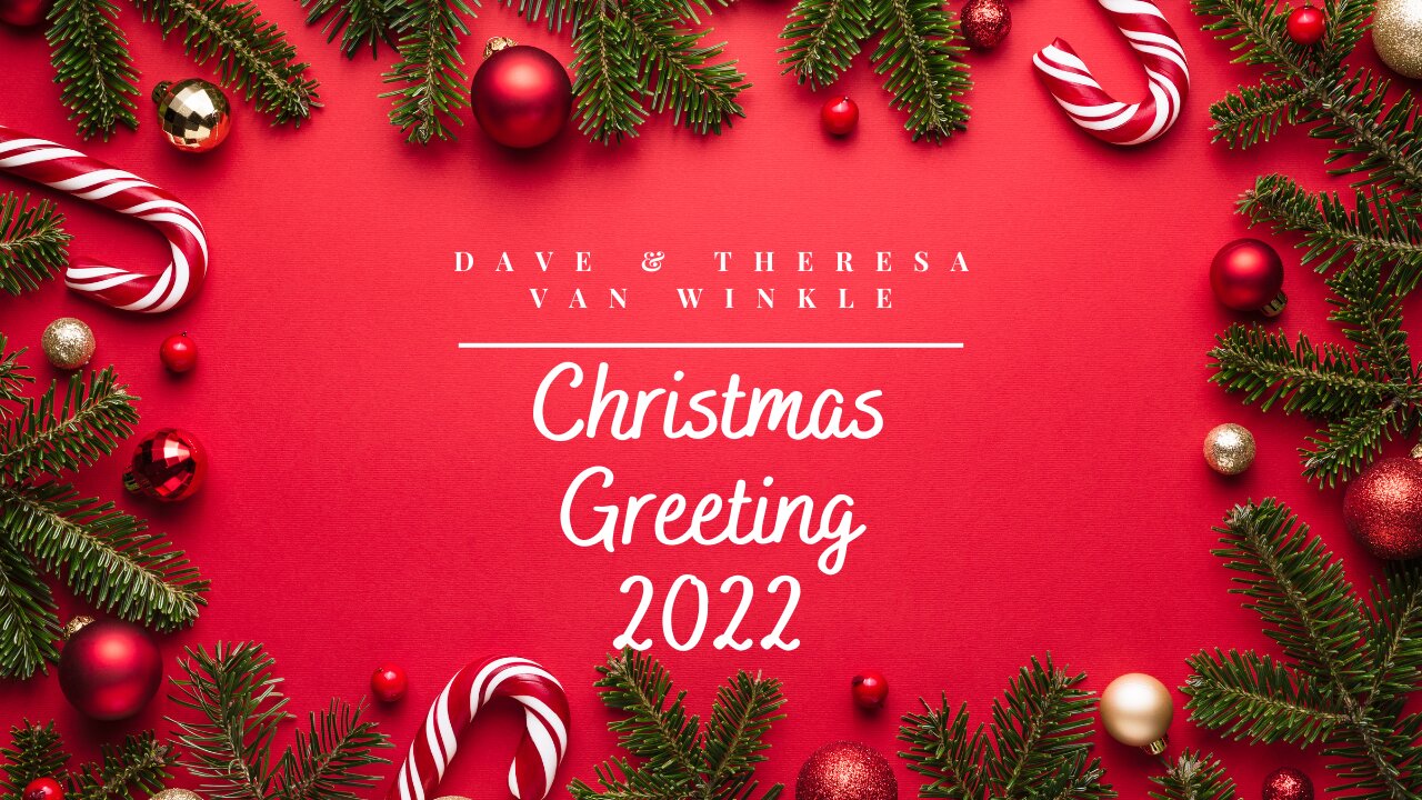 Christmas Greeting 2022 | Dave & Teresa Van Winkle