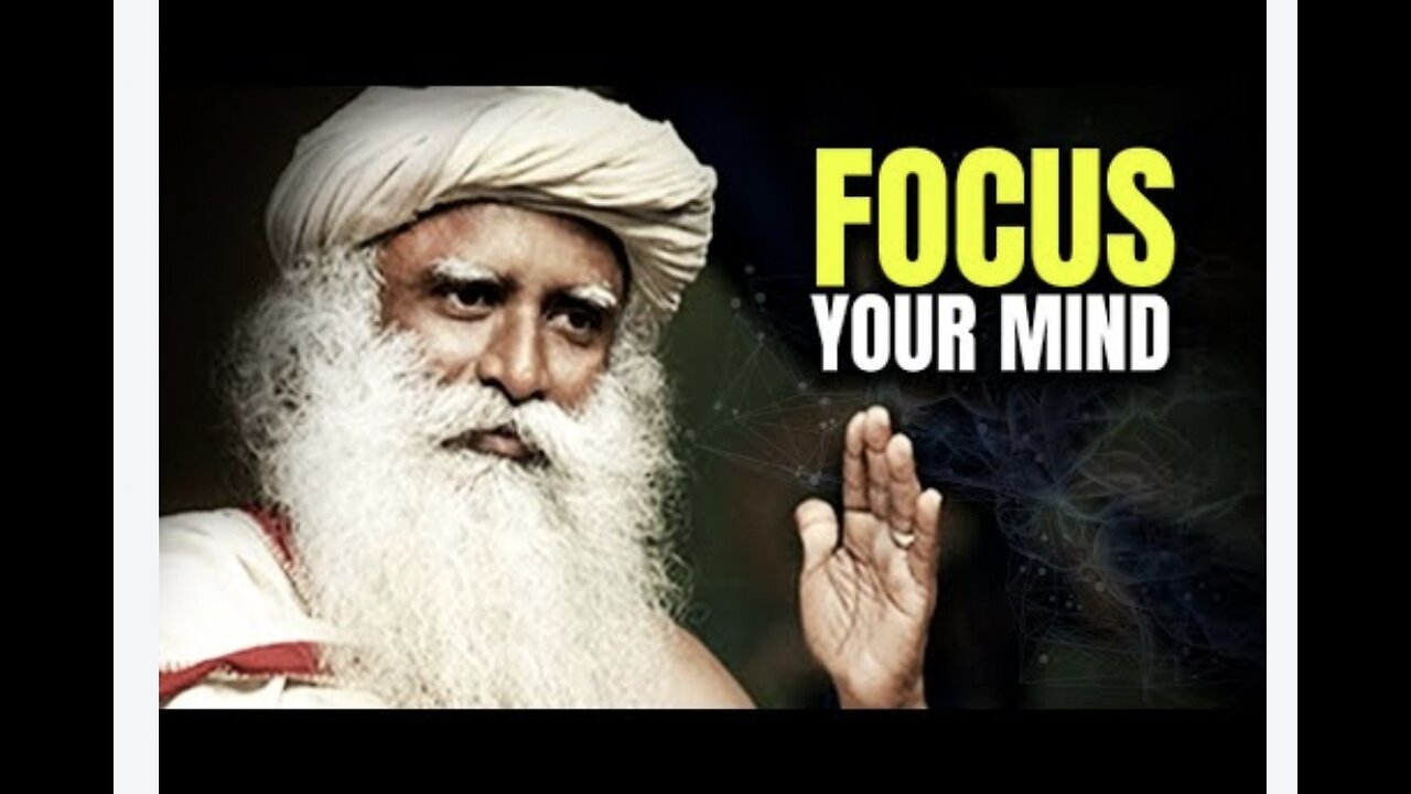 'FOCUS YOUR MIND - Sadhguru's Life Changing Speech!'