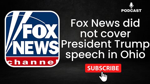 Fox News did not cover President Trump Speech in Ohio