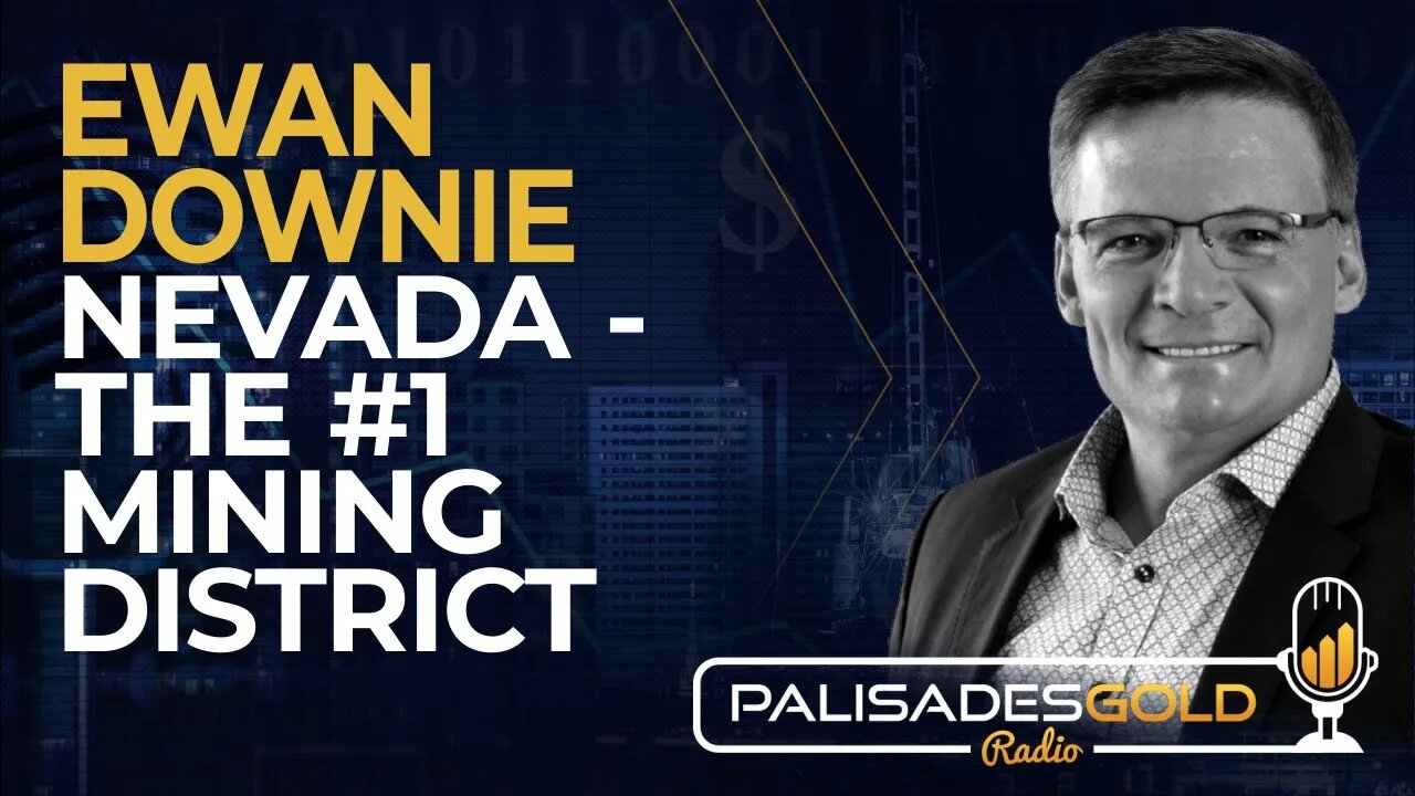 Ewan Downie: Nevada - The #1 Mining District