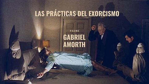 CAPÍTULO 6: LAS PRÁCTICAS DEL EXORCISMO 🎙📘 𝐄𝐥 𝐃𝐢𝐚𝐛𝐥𝐨 - 𝑷𝒂𝒅𝒓𝒆 𝑮𝒂𝒃𝒓𝒊𝒆𝒍 𝑨𝒎𝒐𝒓𝒕𝒉