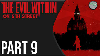 The Evil Within on 6th Street Part 9