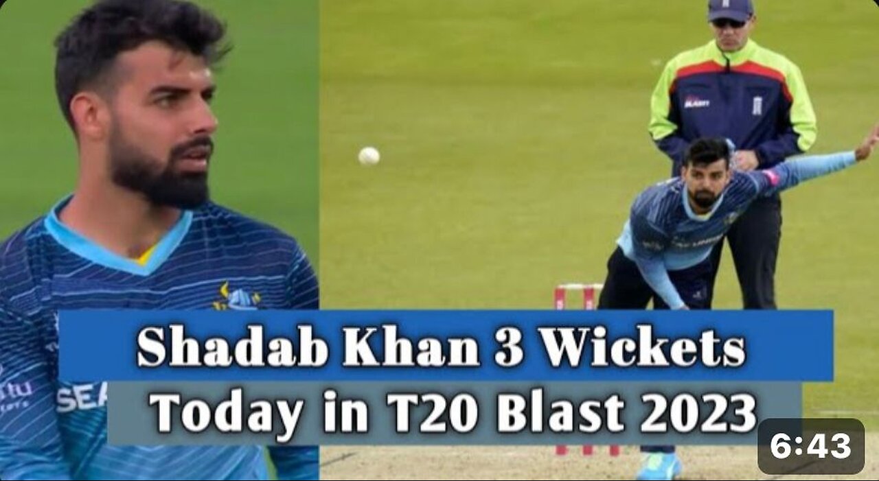 shadab Khan 3 wickets in t20 Blast 2023