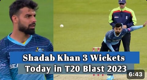 shadab Khan 3 wickets in t20 Blast 2023