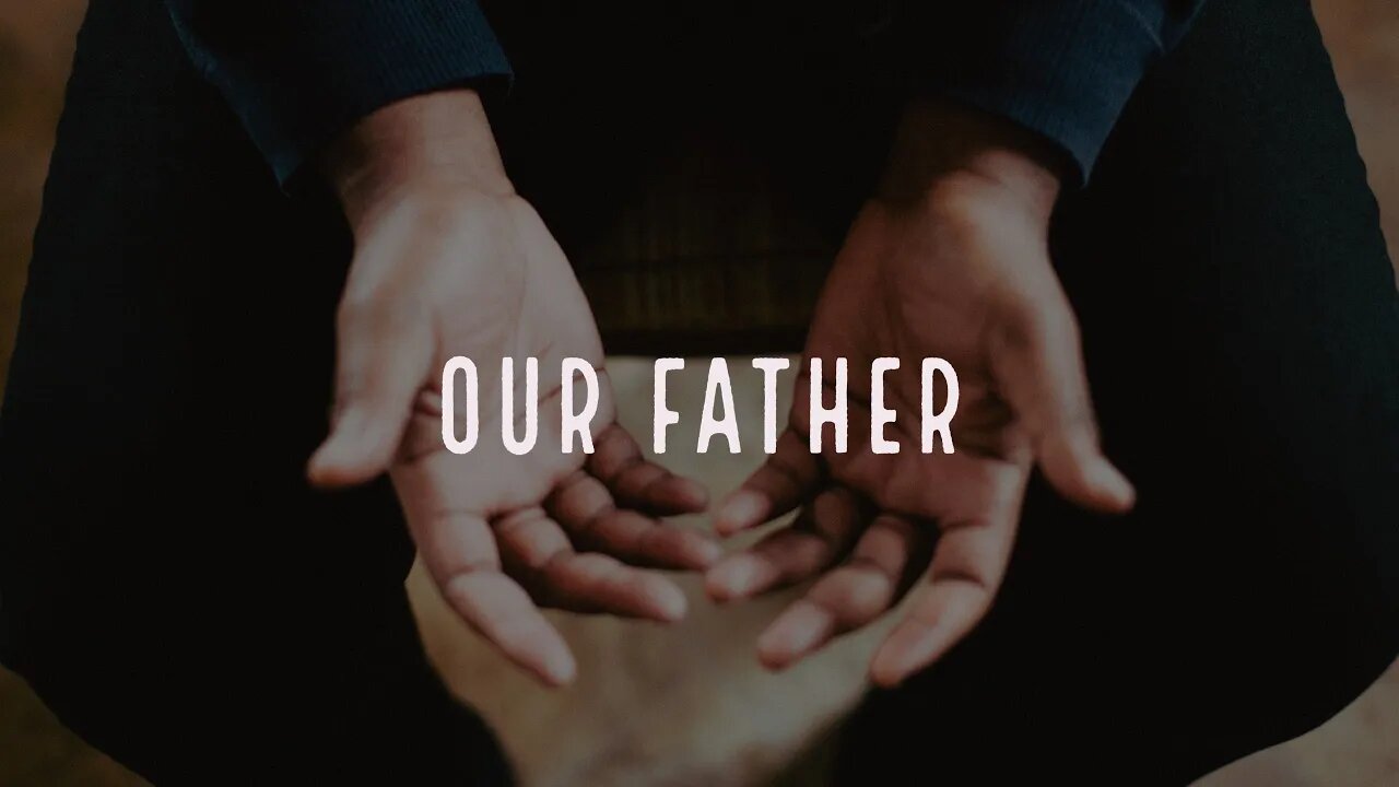 Part 1: "Our Father"