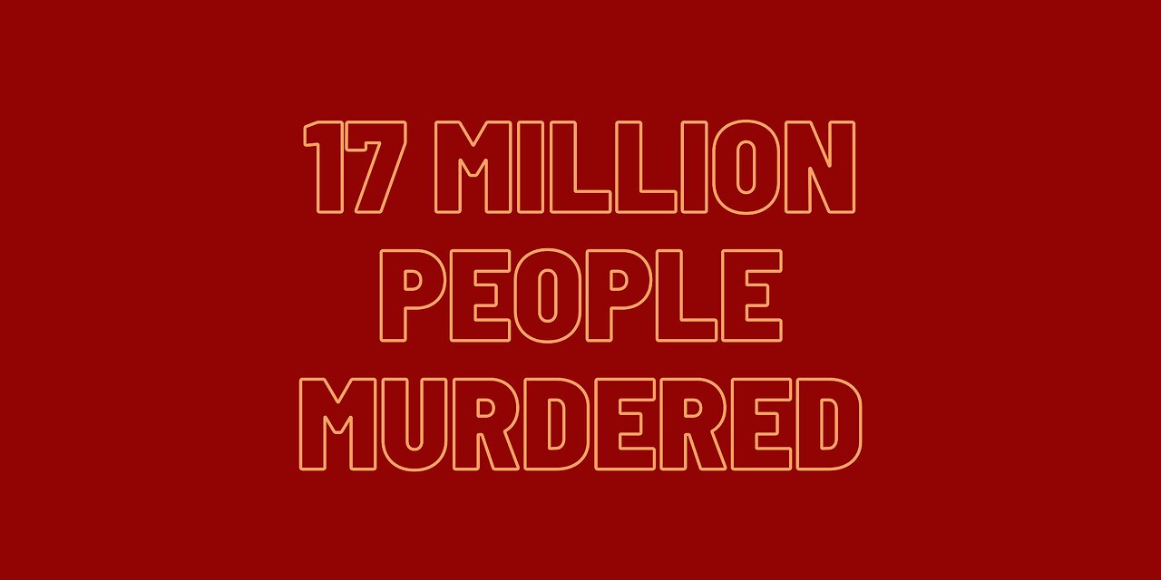 17 million Murdered