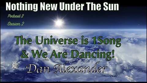 The Universe Is 1 Song & We Are Dancing!