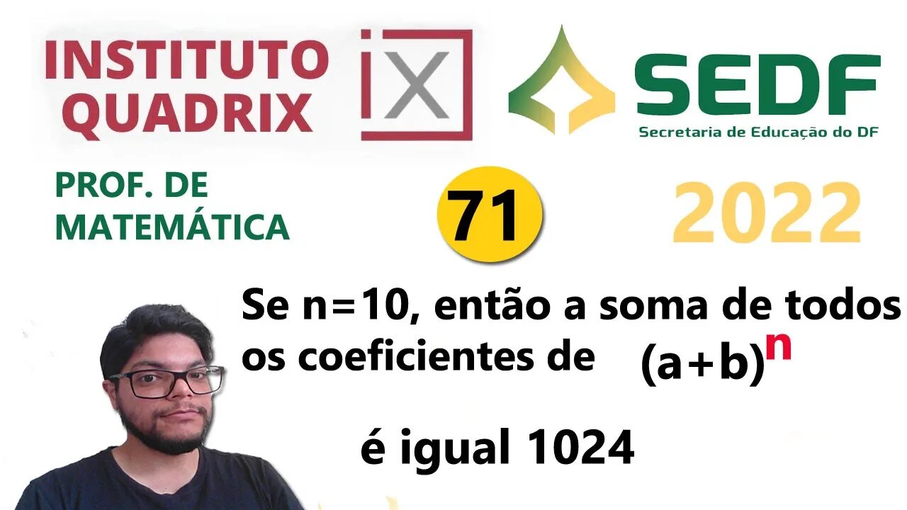 Se n=10, então a soma de todos os coeficientes do desenvolvimento é igual 1024 Questão 71 SEEDF 2022