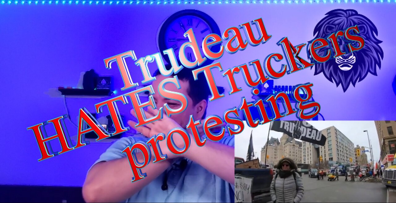 Trudeau HATES Freedom Truckers - The Richard Castle