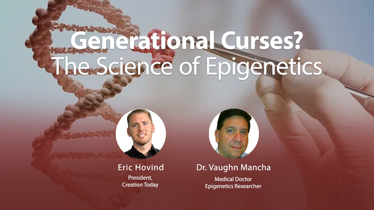 Generational Curses? The Science of Epigenetics | Eric Hovind & Dr. Vaughn Mancha | Creation Today Show #190