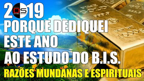 2019 - Porque dediquei este ano ao estudo do B.I.S. - Razões mundanas e razões espirituais