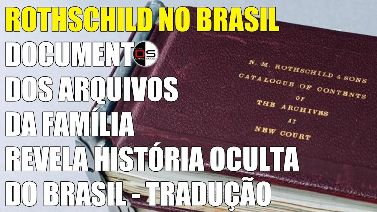 ROTHSCHILD NO BRASIL | Documento dos Arquivos da Família Rothschild revela história oculta do Brasil