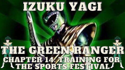 Izuku Yagi: The Green Ranger - Chapter 14: Training For The Sports Festival