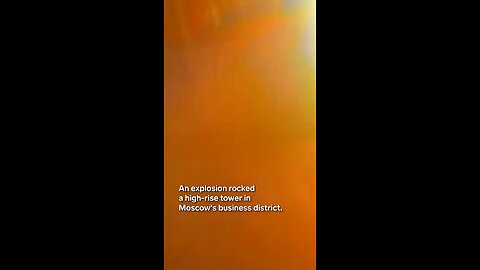 An explosion rocked a high-rise tower in Moscow's business district.