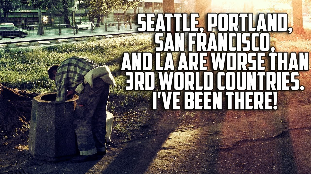 Seattle, Portland, San Francisco, and La Are Worse Than 3rd World Countries