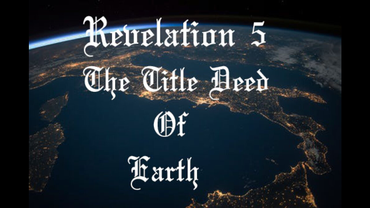 Rev Renz (Revelation 5) "The Title Deed To Earth"