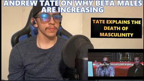 ANDREW TATE ON WHY BETA MALES ARE INCREASING (REACTION + MY THOUGHTS)(YT REUPLOAD)