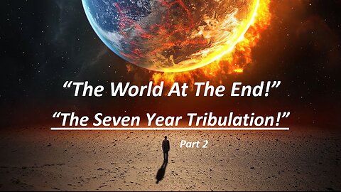 Apr 7/24 | The World at the End: Living Under the Rule of The Antichrist!