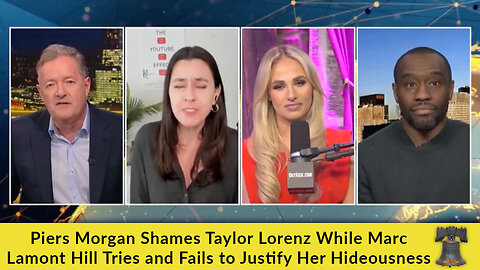 Piers Morgan Shames Taylor Lorenz While Marc Lamont Hill Tries and Fails to Justify Her Hideousness