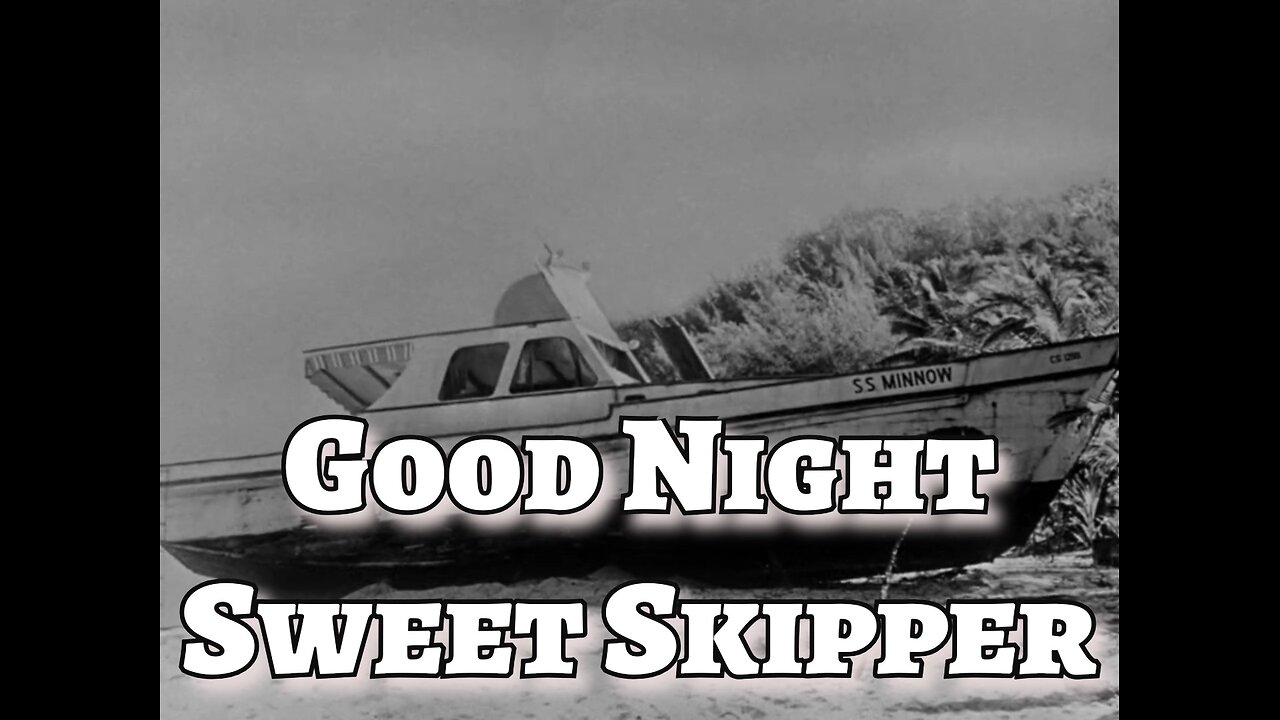 Gilligan's Island - "Good Night Sweet Skipper"