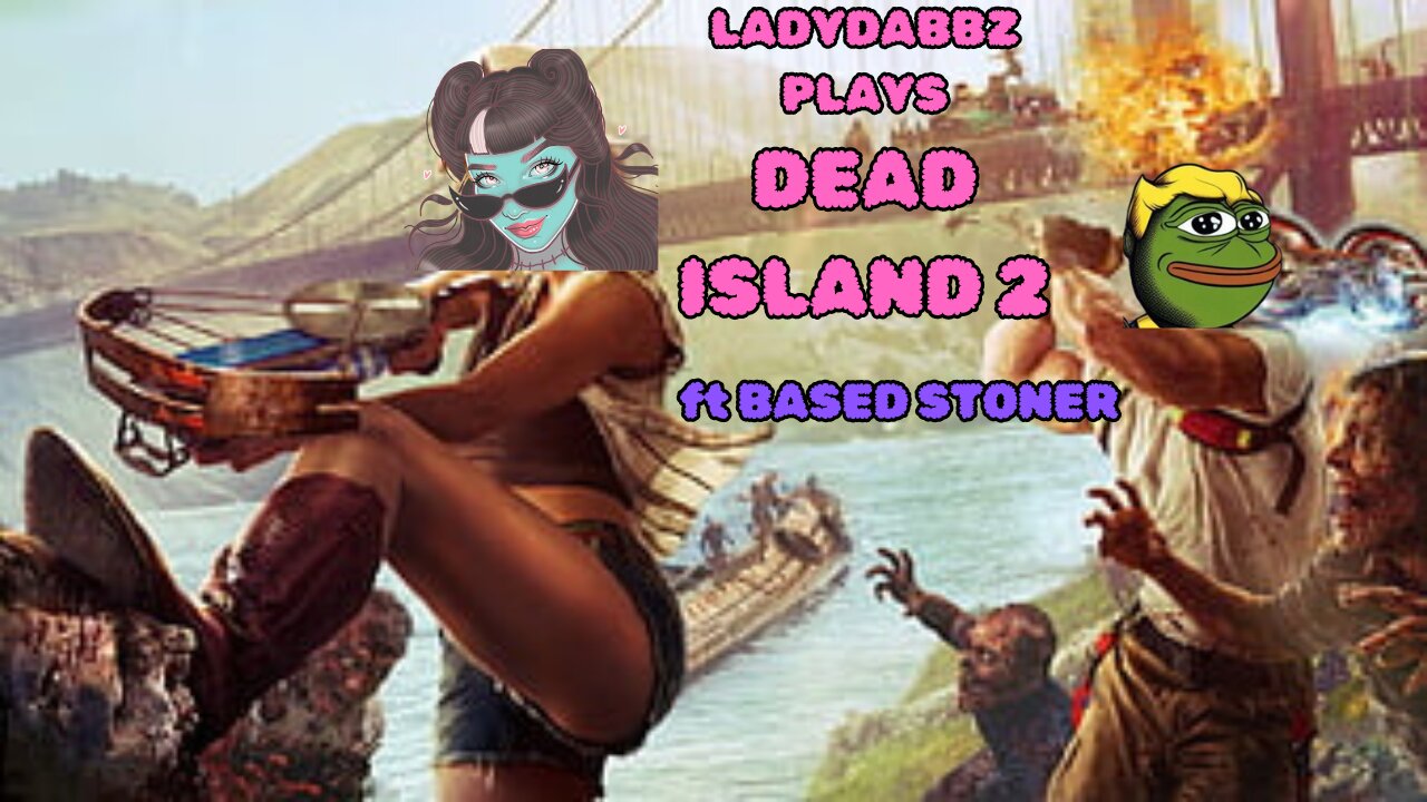 Dead island 2 with The Based Stoner |dlc part deux|