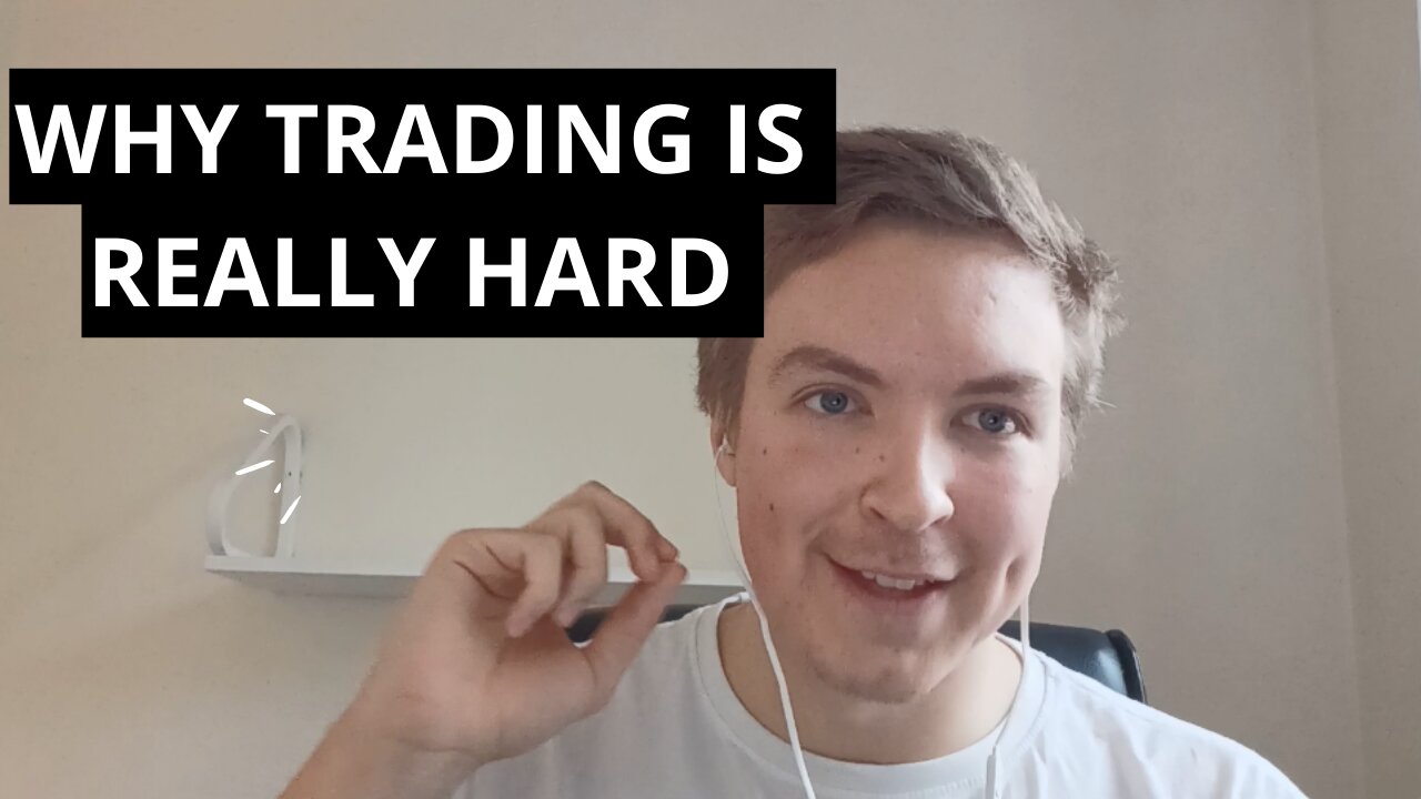 Why Trading Is REALLY hard