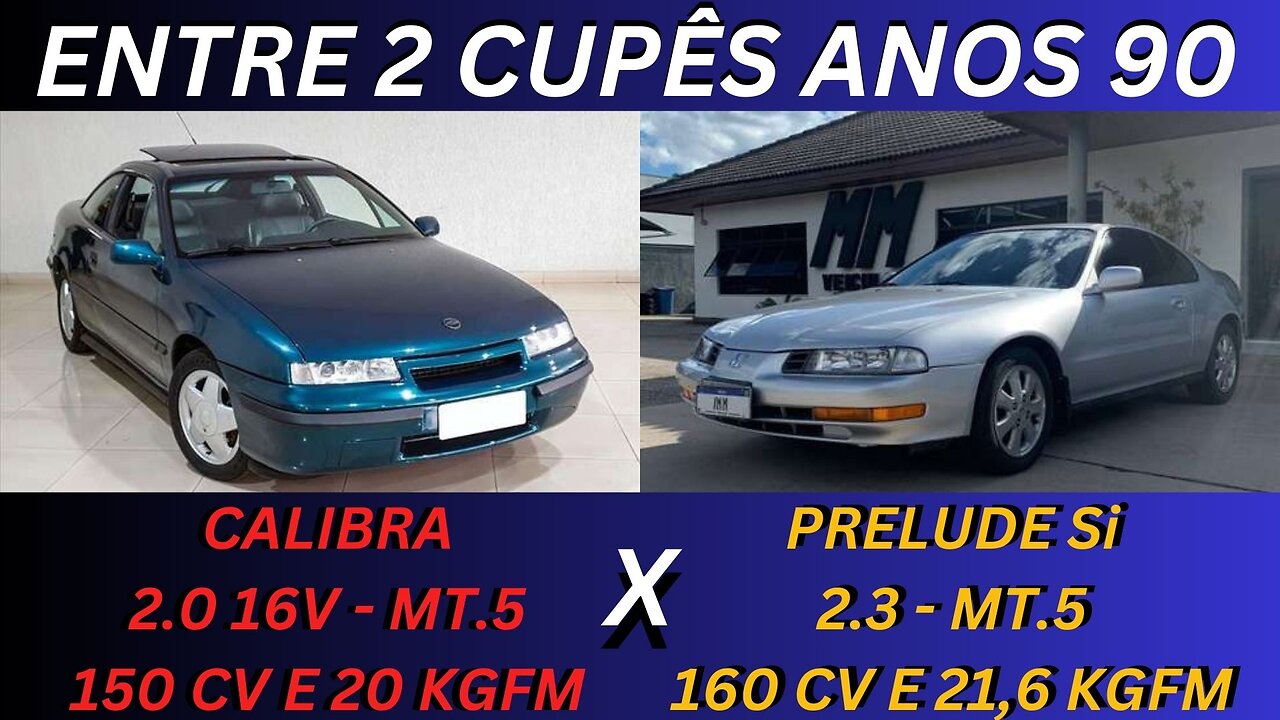 ENTRE 2 CARROS - CHEVROLET CALIBRA X HONDA PRELUDE - ESPORTIVOS, ESTILOSOS DE RICOS SOLTEIROS