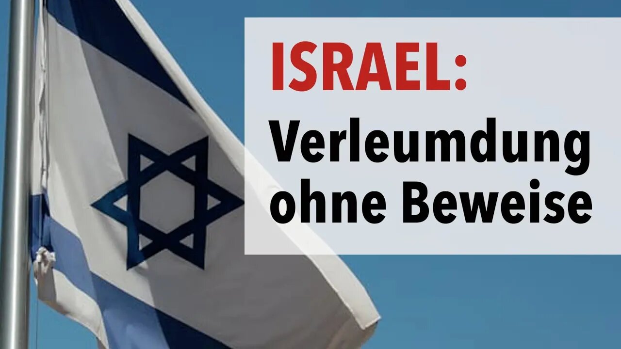 Israel: Verleumdung ohne Beweise