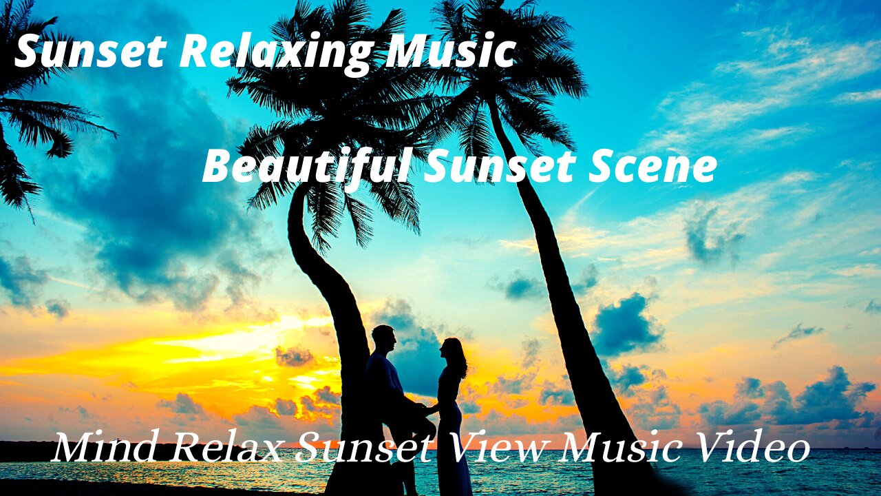 Sunset Relaxing Music | Beautiful Sunset Scene || Mind Relax Sunset View Music Video |||