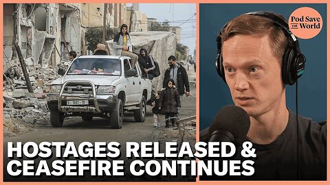 Ceasefire in Gaza Extended & Hostages Released Pod Save The World