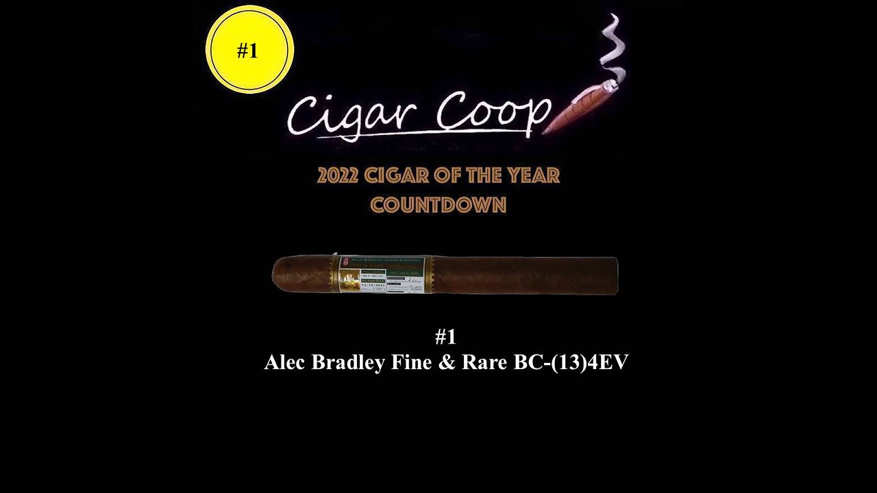 2022 Cigar of the Year Countdown (Coop’s List): #1: Alec Bradley Fine & Rare BC-(13)4EV