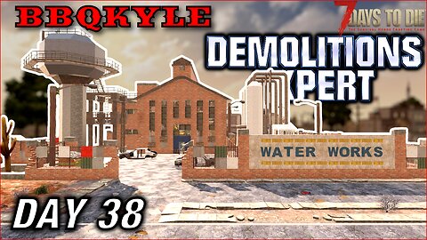 I Get Wet (7 Days to Die - Demolitions Expert: Day 38)