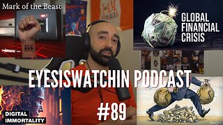 EyesIsWatchin Podcast #89 - Financial Crisis, CBDCs, False Heroes