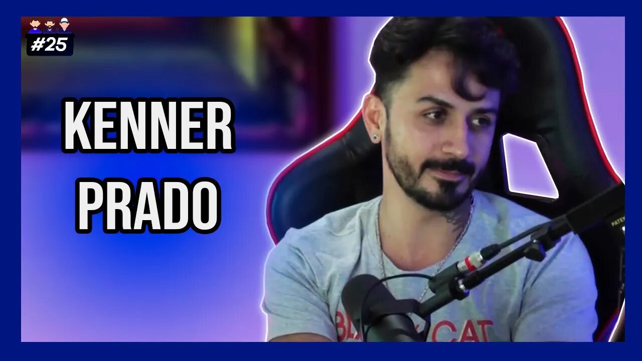 Kenner Prado - Podcast 3 Irmãos #25