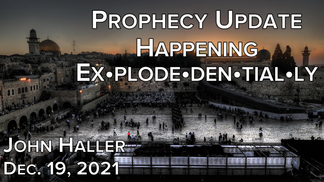 2021 12 19 John Haller's Prophecy Update “Happening Ex•plode•den•tial•ly”