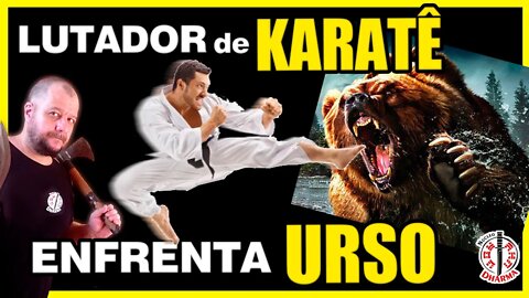Homem contra URSO! O Karatê testado?