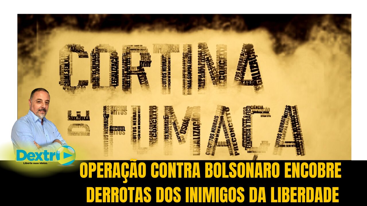 OPERAÇÃO CONTRA BOLSONARO ENCOBRE DERROTAS DOS INIMIGOS DA LIBERDADE