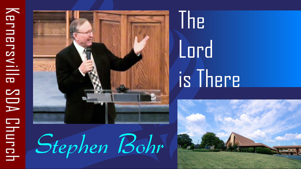 2019_09_21 The Lord is There (Stephen Bohr)