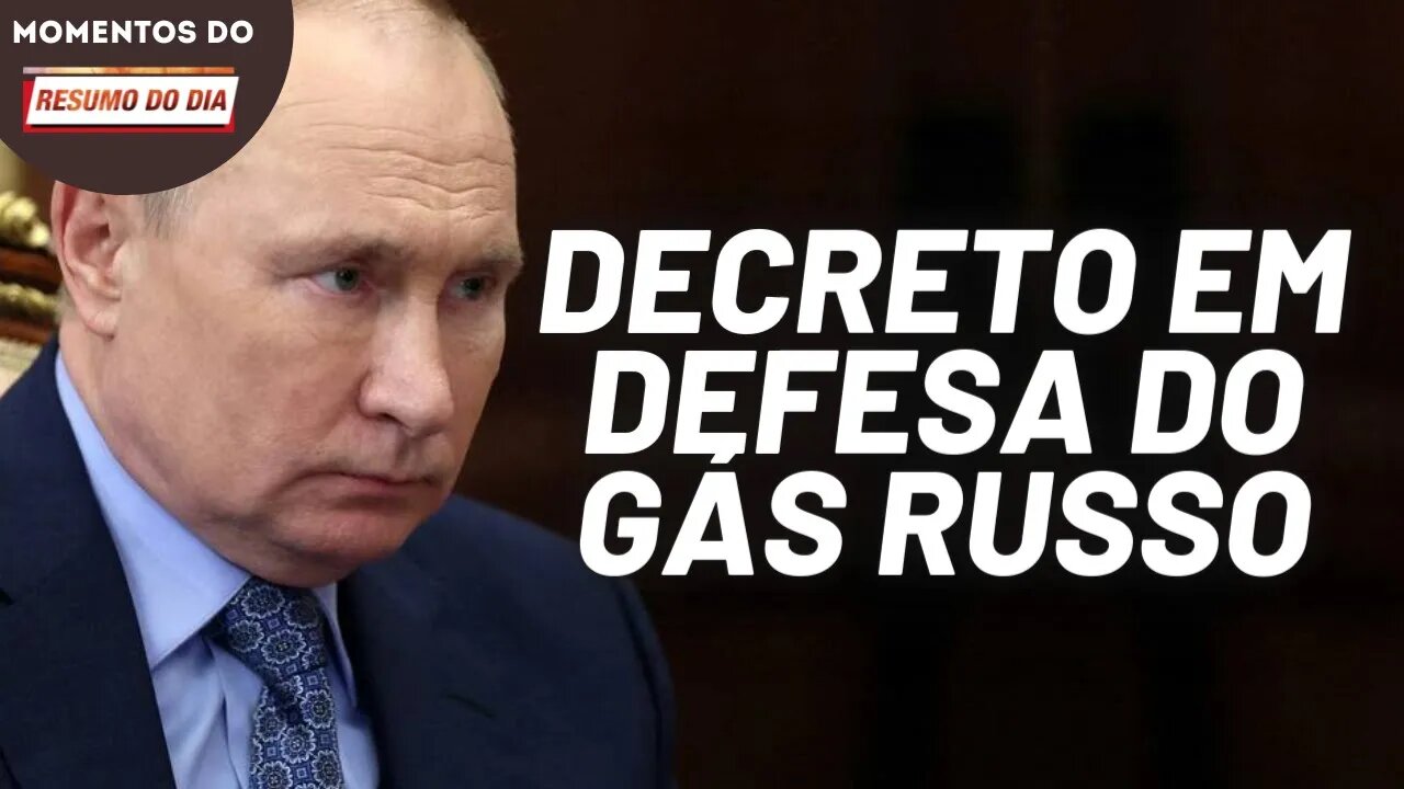 Putin assina decreto para Rússia receber pelo gás | Momentos