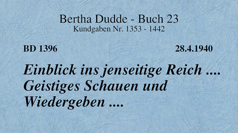 BD 1396 - EINBLICK INS JENSEITIGE REICH .... GEISTIGES SCHAUEN UND WIEDERGEBEN ....