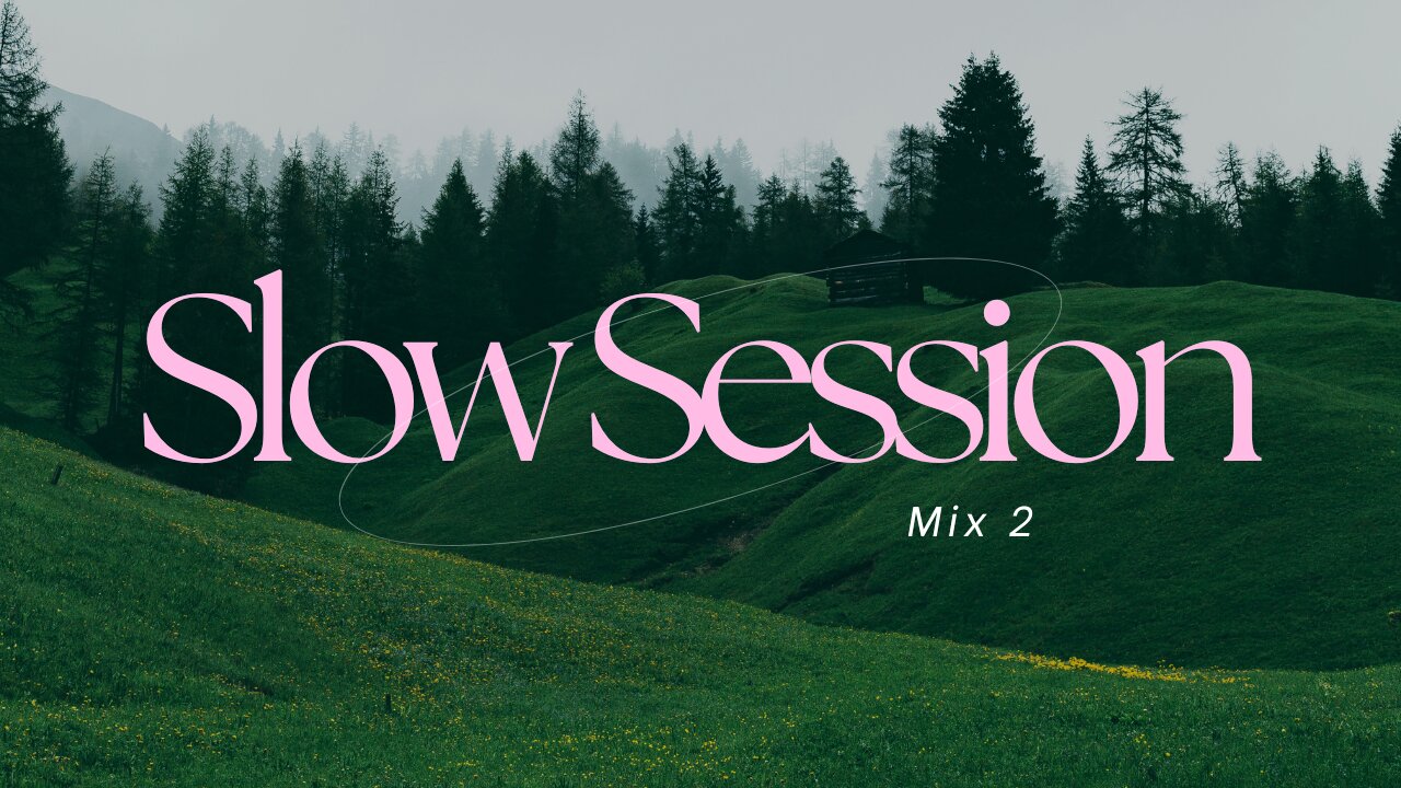 Slow Session - Mix 2