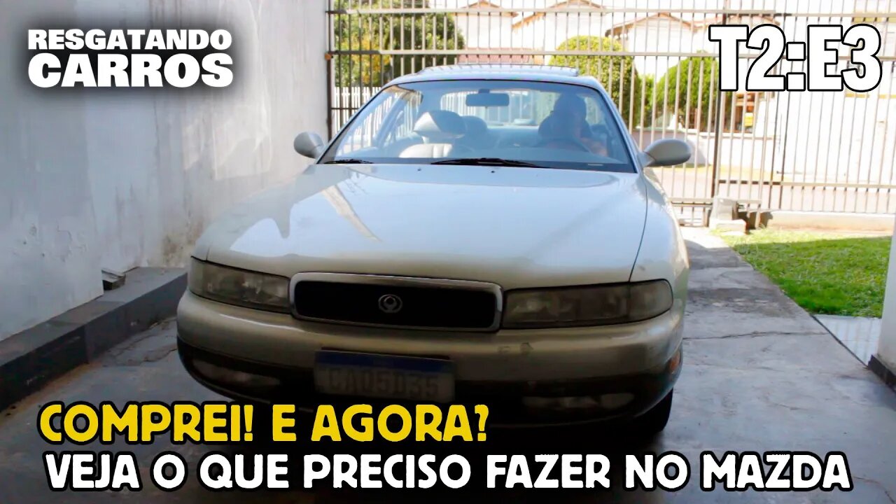 Comprei! E agora? Veja o que Preciso Fazer no Mazda "Resgatando Carros" T2:E3