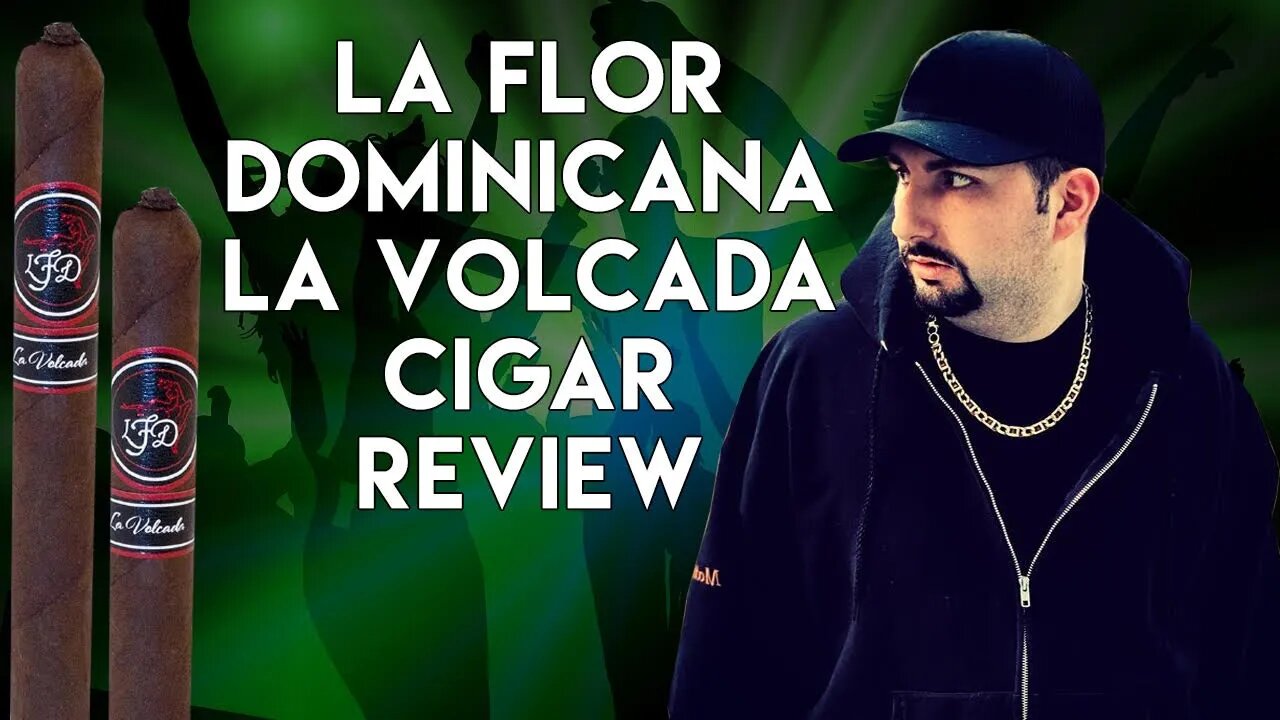 La Flor Dominicana La Volcada Cigar Review