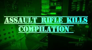 Assault Rifle Kills Compilation