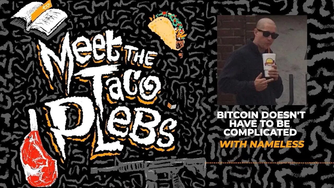 Bitcoin Doesn’t Have To Be Complicated with Nameless - Meet the Taco Plebs