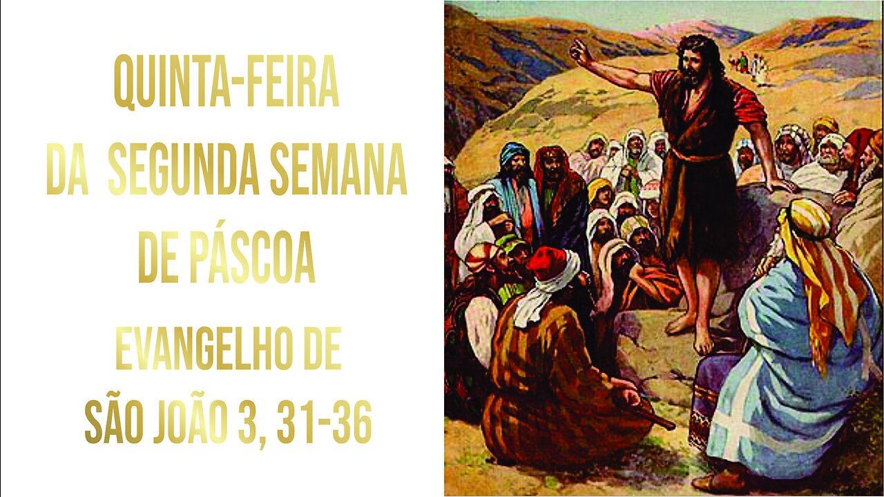 Evangelho da Quinta-feira da Segunda Semana da Páscoa - Ano A Jo 3, 31-36