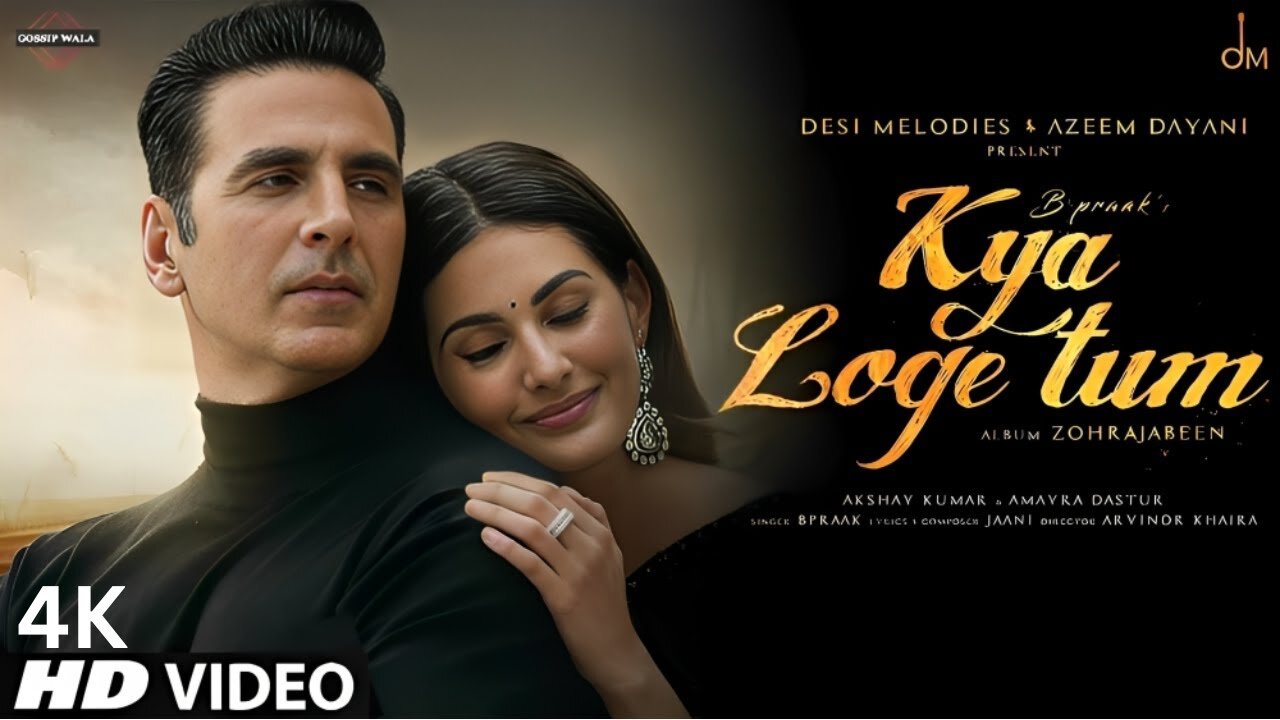 Kya Loge Tum | Akshay Kumar | Amyra Dastur | BPraak | Jaani | Arvindr Khaira | Zohrajabeen