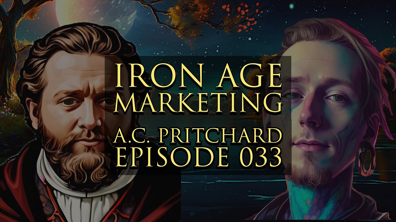 A.C. Pritchard: Iron Age Marketing Podcast Episode 033