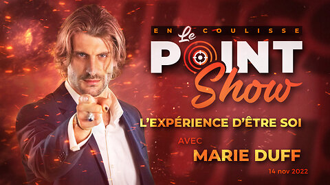 L'expérience d'être soi avec Marie Duff | Le Point Show En Coulisse