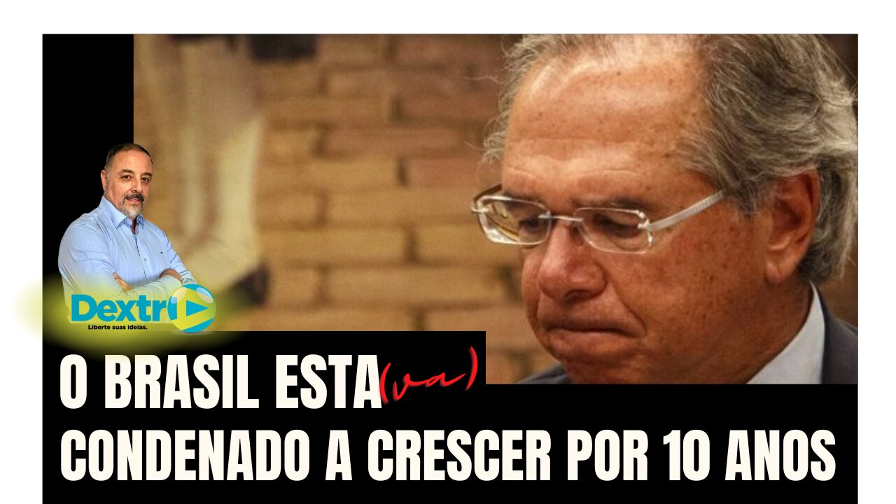 O BRASIL ESTA(VA) CONDENADO A CRESCER POR 10 ANOS